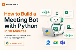 How to Build a Meeting Bot with Python in 10 Minutes