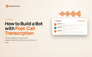 How to Build a Post-Call Transcription Bot with MeetStream