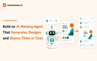 Build a Meeting Agent That Generates Designs Live