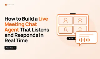 How to Build a Live Meeting Chat Agent That Listens and Responds in Real Time