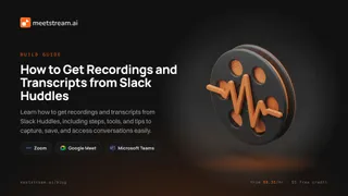 Slack Huddles Transcripts & Recordings: No API Yet, What to Do