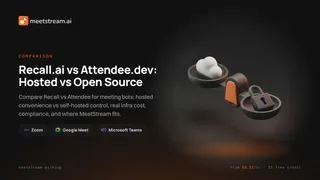 Recall.ai vs Attendee.dev: Hosted vs Open Source